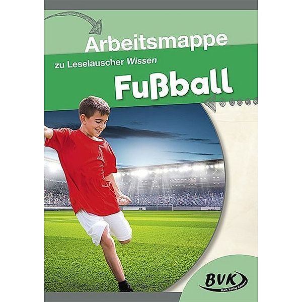 Arbeitsmappe zu Leselauscher Wissen Fußball, Buch Verlag Kempen BVK