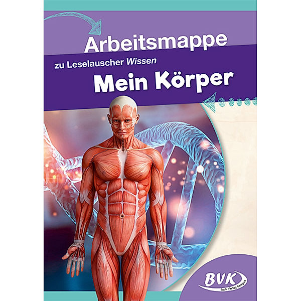 Arbeitsmappe zu Leselauscher Wissen: Mein Körper, BVK-Autorenteam