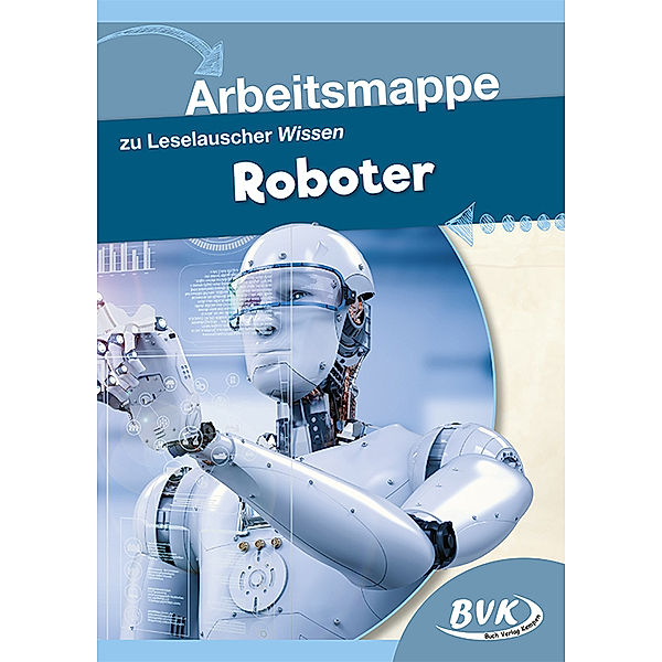 Arbeitsmappe zu Leselauscher Wissen: Roboter, BVK-Autorenteam