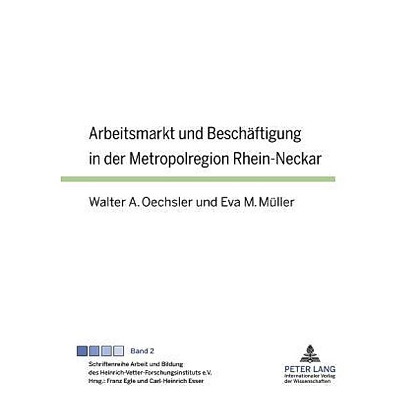 Arbeitsmarkt und Beschaeftigung in der Metropolregion Rhein-Neckar, Walter A. Oechsler