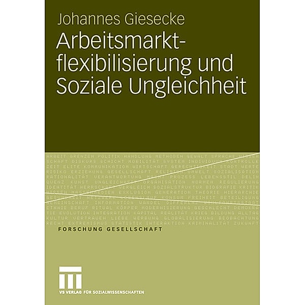 Arbeitsmarktflexibilisierung und Soziale Ungleichheit / Forschung Gesellschaft, Johannes Giesecke
