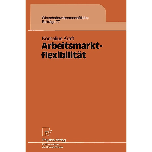 Arbeitsmarktflexibilität / Wirtschaftswissenschaftliche Beiträge Bd.77, Kornelius Kraft