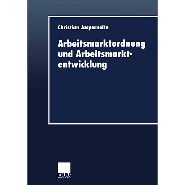 Arbeitsmarktordnung und Arbeitsmarktentwicklung, Christian Jasperneite