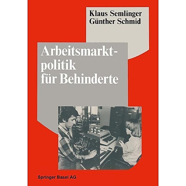 Arbeitsmarktpolitik für Behinderte / Policy Forschung Bd.2, K. Semlinger, Schmid