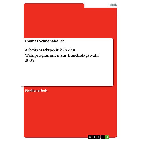 Arbeitsmarktpolitik in den Wahlprogrammen zur Bundestagswahl 2005, Thomas Schnabelrauch