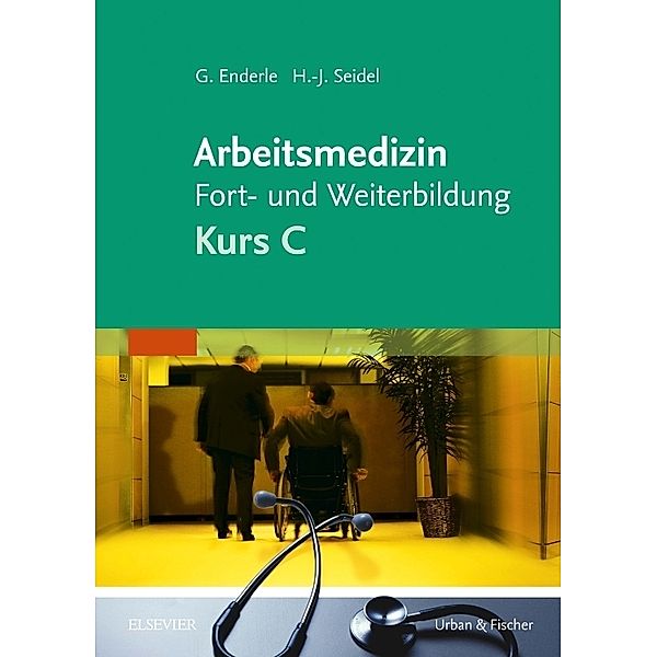 Arbeitsmedizin Fort- und Weiterbildung, Gerd J. Enderle, Hans-Joachim Seidel