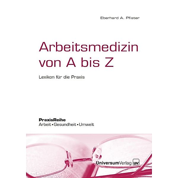 Arbeitsmedizin von A bis Z, Eberhard A. Pfister