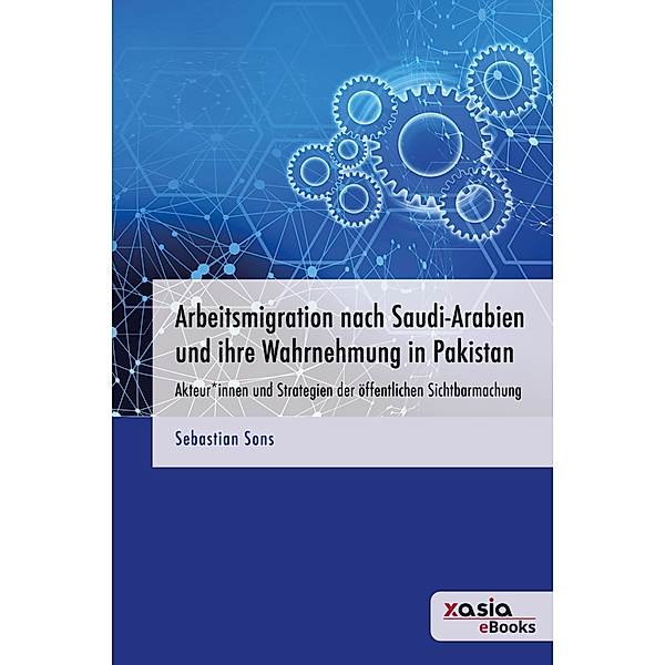 Arbeitsmigration nach Saudi-Arabien und ihre Wahrnehmung in Pakistan, Sebastian Sons