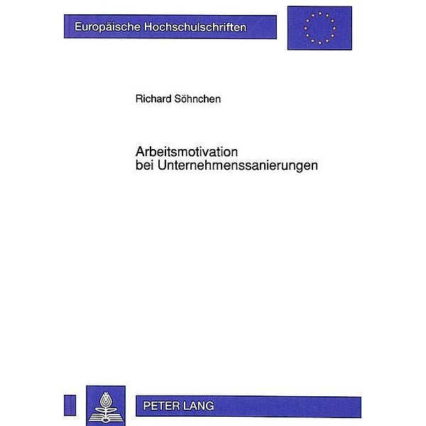 Arbeitsmotivation bei Unternehmenssanierungen, Richard Söhnchen