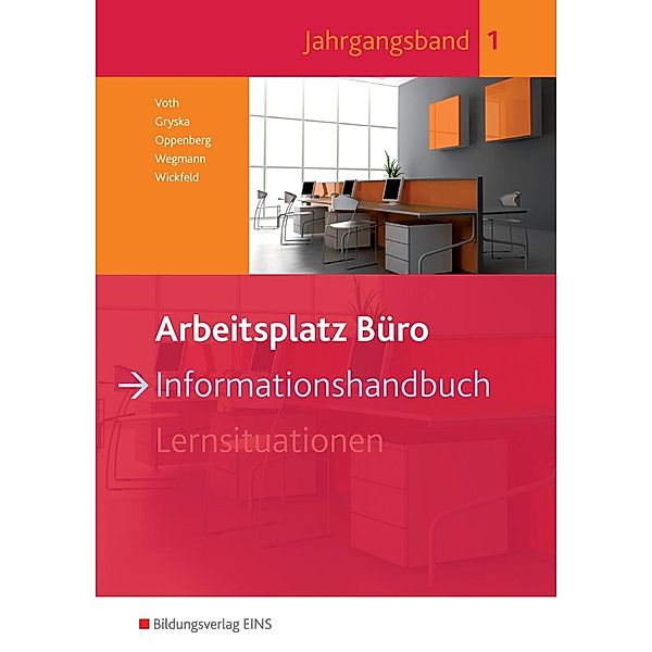 Arbeitsplatz Büro: Bd.1 Informationshandbuch, Martin Voth, Sebastian Gryska, Heinbernd Oppenberg, Dorothee Wegmann, Eddie Wickfeld