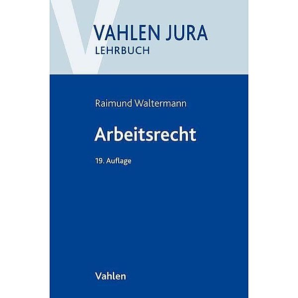 Arbeitsrecht, Alfred Söllner, Raimund Waltermann