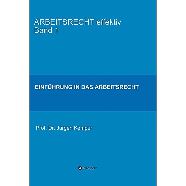 ARBEITSRECHT effektiv Band 1 / Arbeitsrecht effektiv Bd.1, Jürgen Kemper