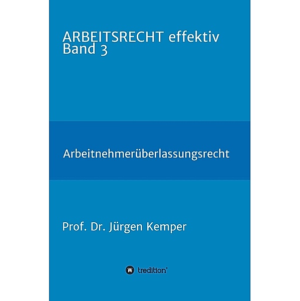 ARBEITSRECHT effektiv Band 3 / Arbeitsrecht effektiv Bd.3, Jürgen Kemper