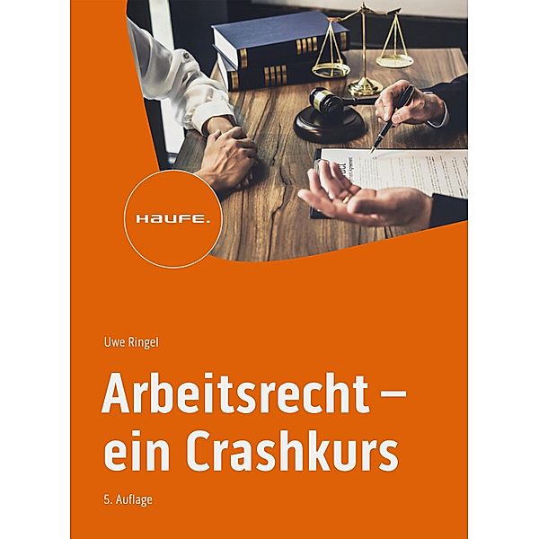 Arbeitsrecht - ein Crashkurs / Haufe Fachbuch, Uwe Ringel