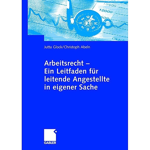 Arbeitsrecht - Ein Leitfaden für leitende Angestellte in eigener Sache, Jutta Glock, Christoph Abeln