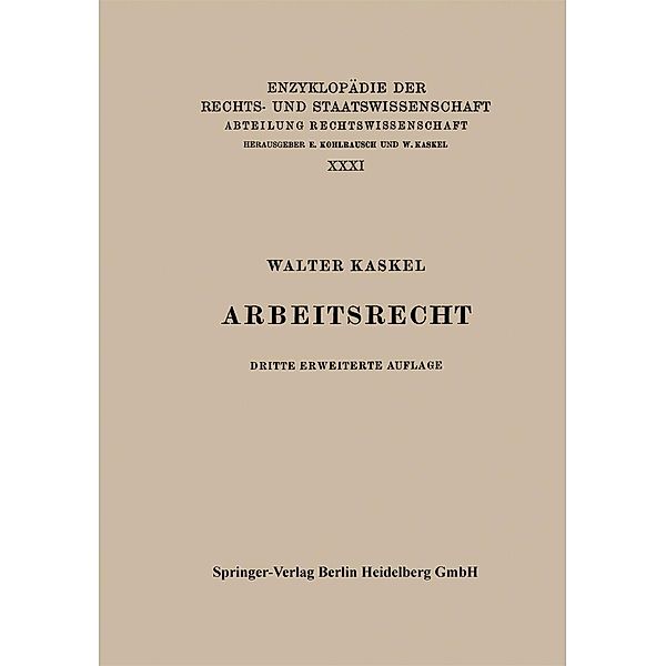 Arbeitsrecht / Enzyklopädie der Rechts- und Staatswissenschaft Bd.31, Walter Kaskel