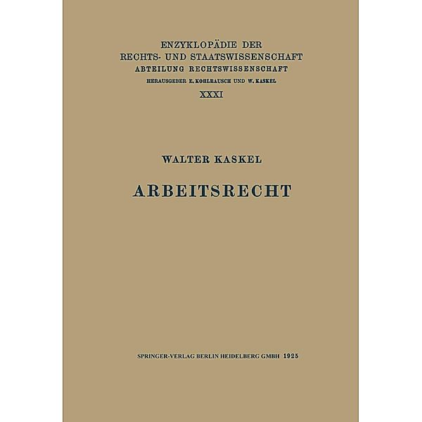 Arbeitsrecht / Enzyklopädie der Rechts- und Staatswissenschaft Bd.31, Walter Kaskel