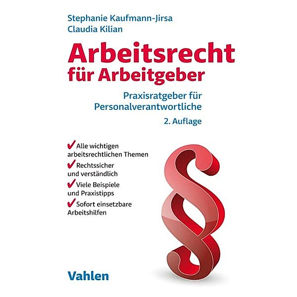 Arbeitsrecht für Arbeitgeber / Vahlen Praxis, Stephanie Kaufmann-Jirsa, Claudia Kilian