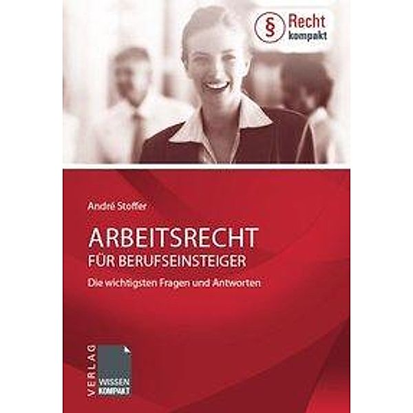 Arbeitsrecht für Berufseinsteiger, André Stoffer