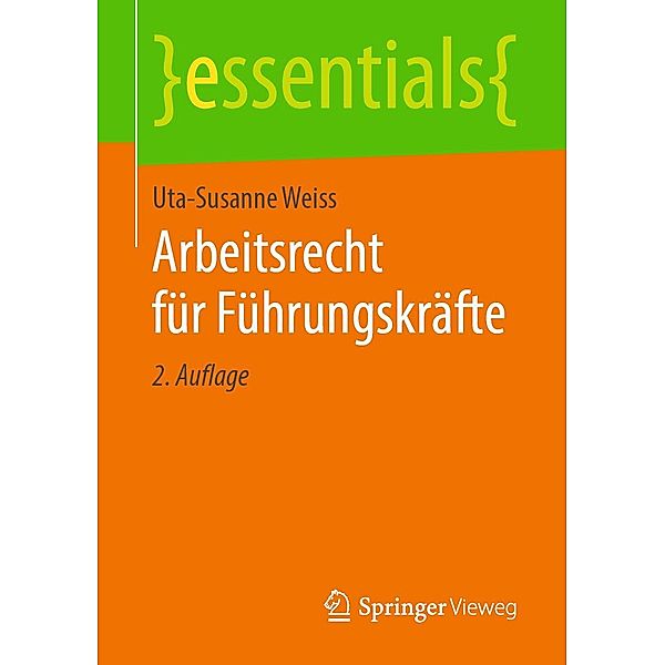 Arbeitsrecht für Führungskräfte / essentials, Uta-Susanne Weiss