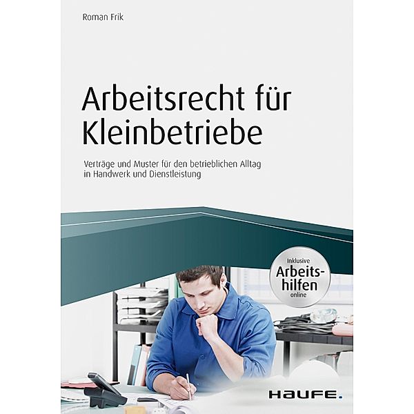 Arbeitsrecht für Kleinbetriebe - inkl. Arbeitshilfen online / Haufe Fachbuch, Roman Frik