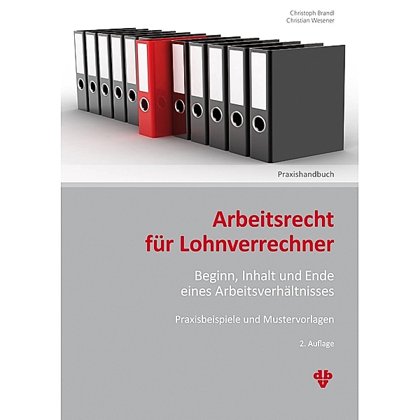 Arbeitsrecht für Lohnverrechner (Ausgabe Österreich), Christoph Brandl, Christian Wesener