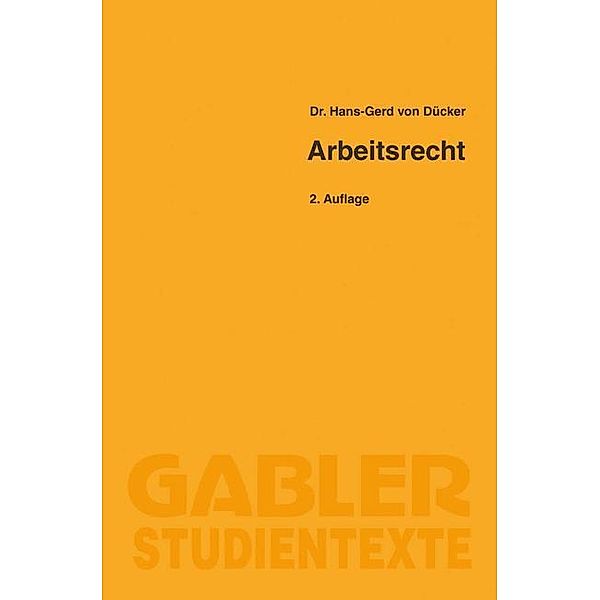 Arbeitsrecht / Gabler-Studientexte, Hans-Gerd von Dücker