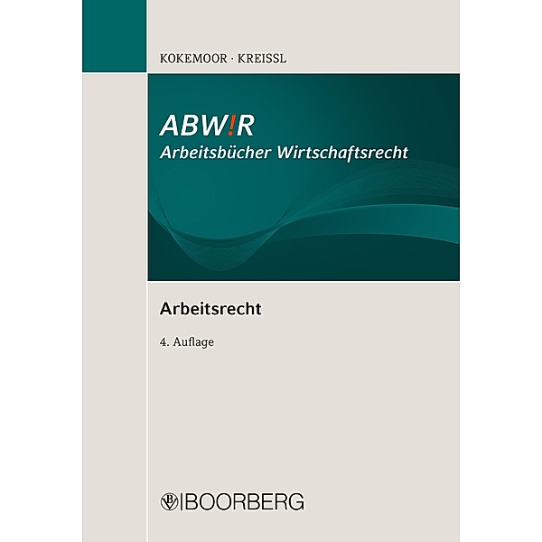 Arbeitsrecht I / ABWiR Arbeitsbücher Wirtschaftsrecht, Axel Kokemoor, Stephan Kreissl