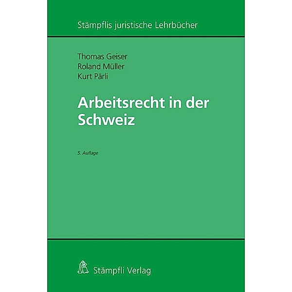 Arbeitsrecht in der Schweiz, Thomas Geiser, Roland Müller, Kurt Pärli