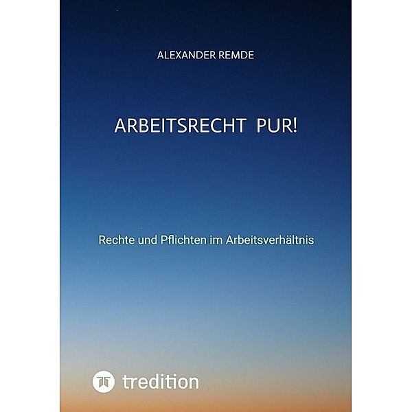 Arbeitsrecht Pur!, Alexander Remde