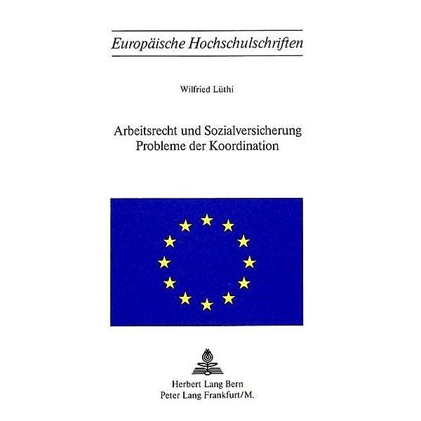 Arbeitsrecht und Sozialversicherung- Probleme der Koordination, Wilfried Lüthi