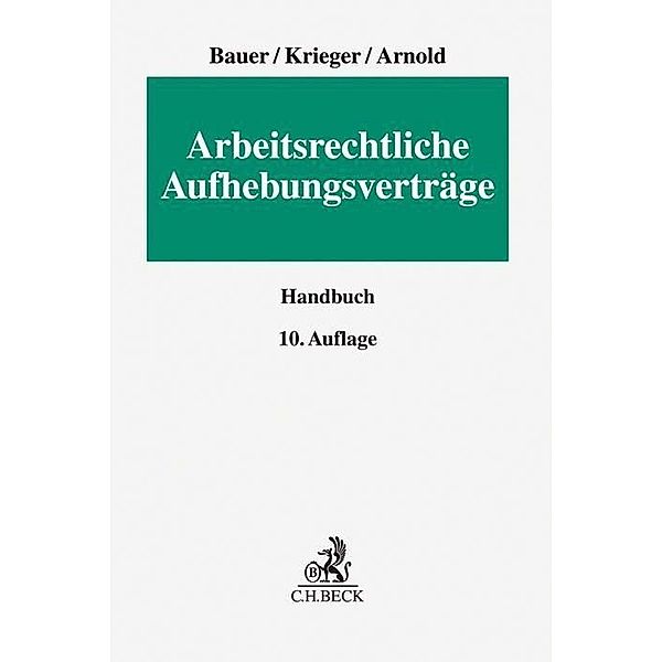 Arbeitsrechtliche Aufhebungsverträge, Jobst-Hubertus Bauer, Steffen Krieger, Christian Arnold