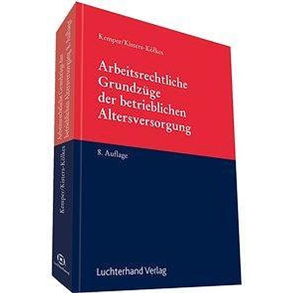 Arbeitsrechtliche Grundzüge der betrieblichen Altersversorgung, Kurt Kemper, Margret Kisters-Kölkes