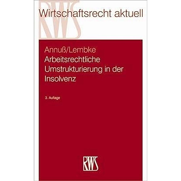 Arbeitsrechtliche Umstrukturierungen in der Insolvenz, Mark Lembke, Daniela A. Hangarter, Georg Annuß