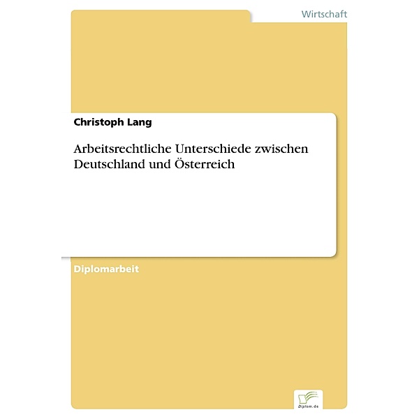 Arbeitsrechtliche Unterschiede zwischen Deutschland und Österreich, Christoph Lang