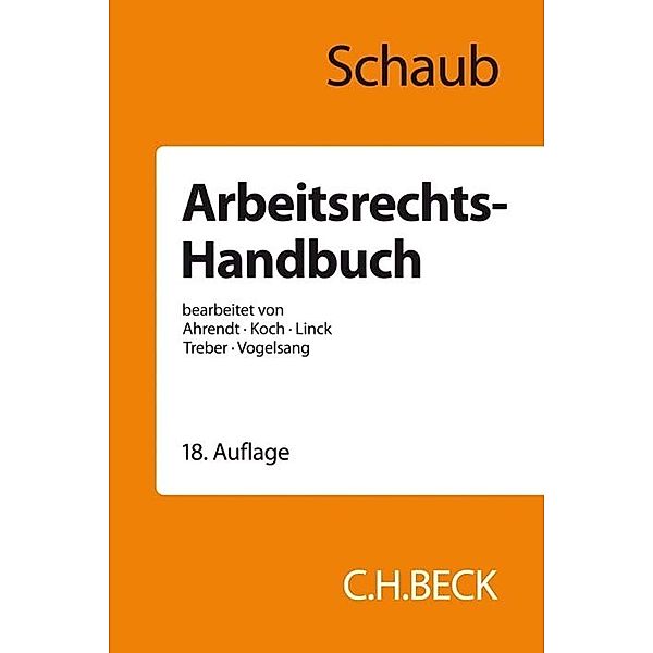 Arbeitsrechts-Handbuch, Günter Schaub, Martina Ahrendt, Ulrich Koch, Rüdiger Linck, Jürgen Treber, Hinrich Vogelsang