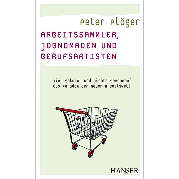 Arbeitssammler, Jobnomaden und Berufsartisten, Peter Plöger