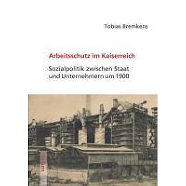 Arbeitsschutz im Kaiserreich, Tobias Bremkens