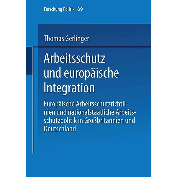 Arbeitsschutz und europäische Integration / Forschung Politik Bd.89, Thomas Gerlinger
