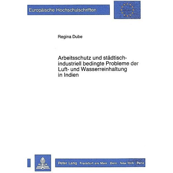 Arbeitsschutz und städtisch-industriell bedingte Probleme der Luft- und Wasserreinhaltung in Indien, Regina Dube