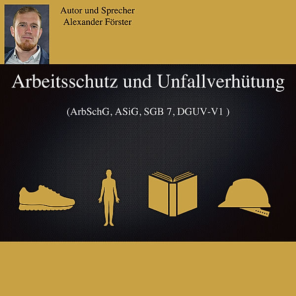 Arbeitsschutz und Unfallverhütung, Alexander Förster