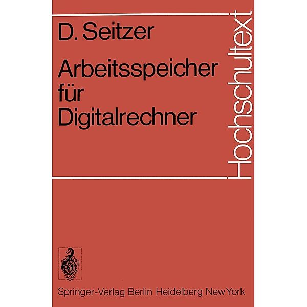 Arbeitsspeicher für Digitalrechner / Hochschultext, D. Seitzer