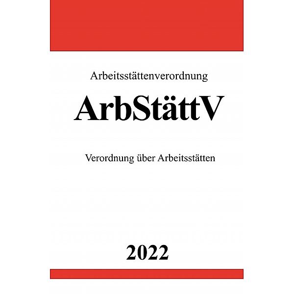 Arbeitsstättenverordnung ArbStättV 2022, Ronny Studier