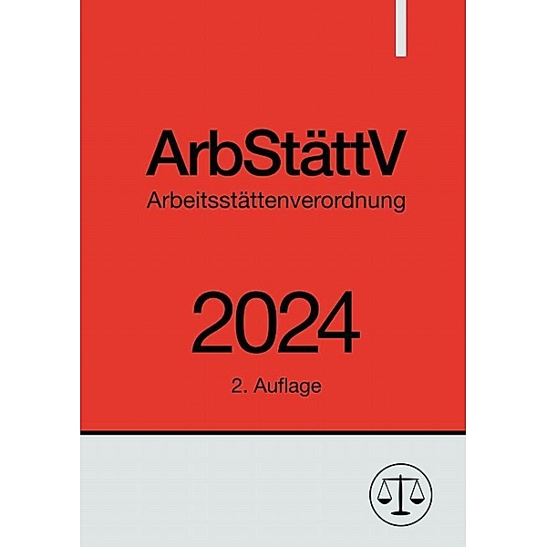 Arbeitsstättenverordnung - ArbStättV 2024, Ronny Studier
