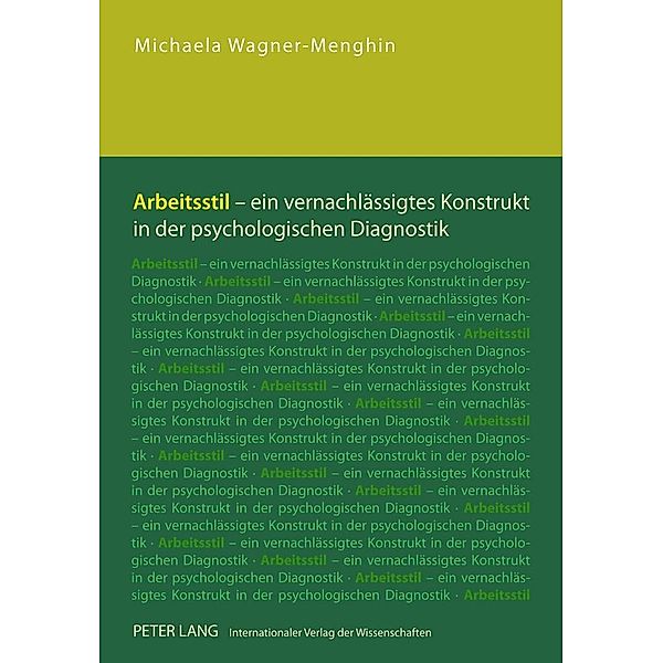 Arbeitsstil - ein vernachlässigtes Konstrukt in der psychologischen Diagnostik, Michaela Wagner-Menghin