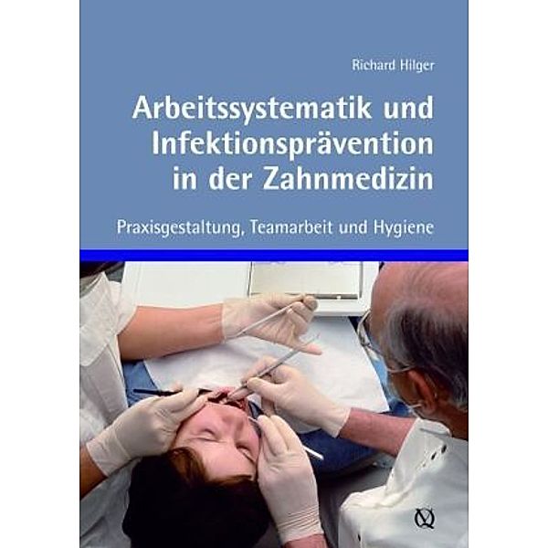 Arbeitssystematik und Infektionsprävention in der Zahnmedizin, Richard Hilger