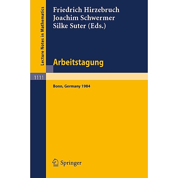 Arbeitstagung Bonn 1984 / Lecture Notes in Mathematics Bd.1111