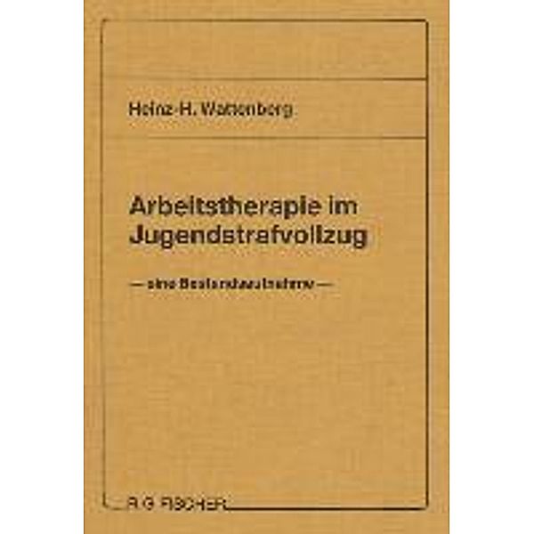 Arbeitstherapie im Jugendstrafvollzug, Heinz H Wattenberg