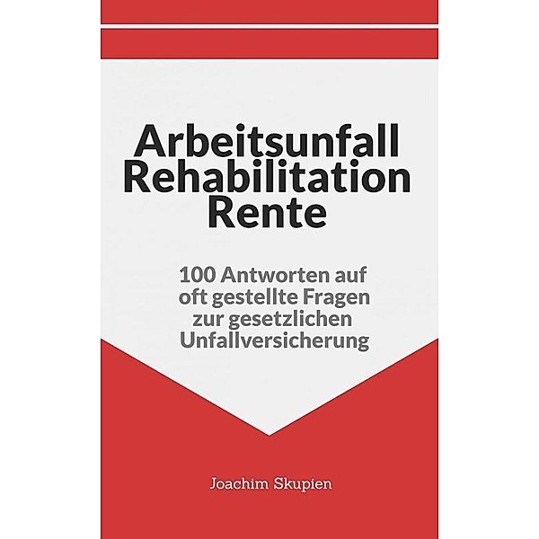 Arbeitsunfall Rehabilitation Rente, Joachim Skupien