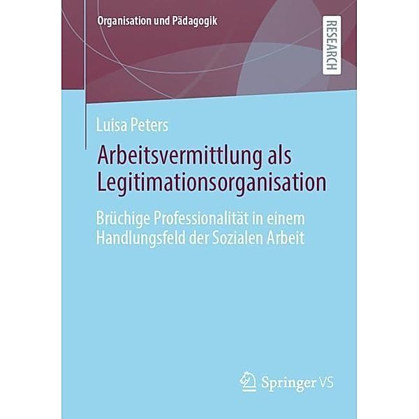 Arbeitsvermittlung als Legitimationsorganisation, Luisa Peters